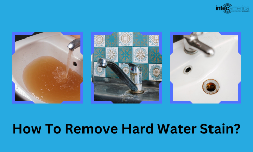 How To Remove Hard Water Stains In Your Bathroom and Kitchen