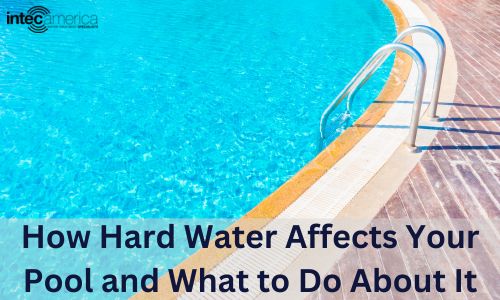 How Hard Water Affects Your Pool and What to Do About It